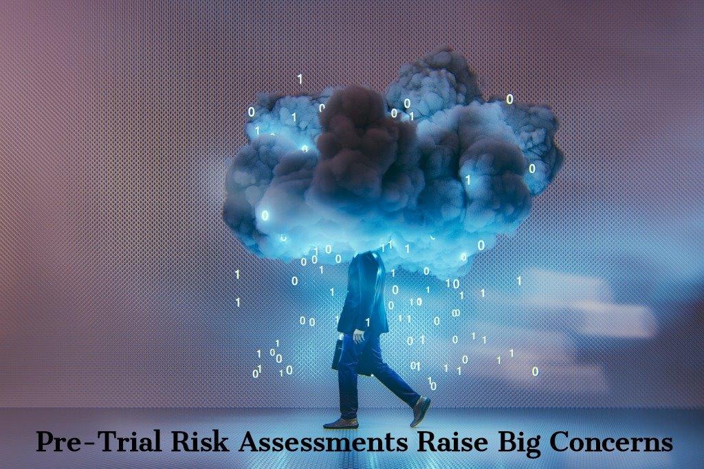 Pretrial Risk Assessments raise concerns